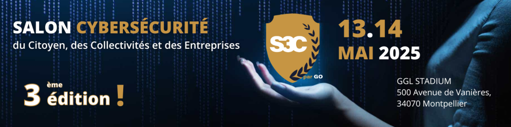 3ème édition du salon cybersécurité S3C 13 et 14 mai GGL Stadium Montpellier